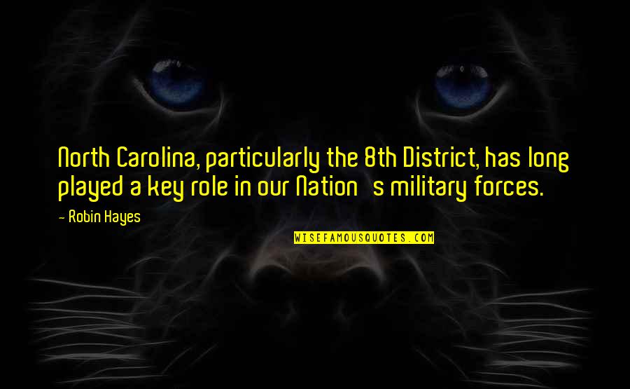 Nation From The North Quotes By Robin Hayes: North Carolina, particularly the 8th District, has long