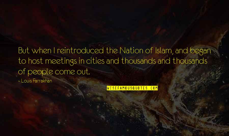 Nation Of Islam Quotes By Louis Farrakhan: But when I reintroduced the Nation of Islam,