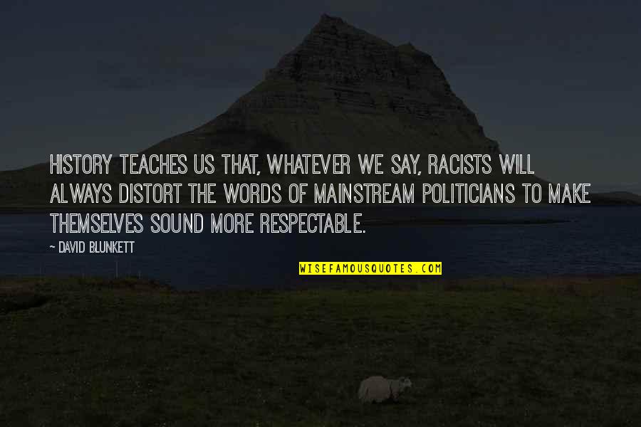 Nation Of Laws Not Men Quote Quotes By David Blunkett: History teaches us that, whatever we say, racists Nation Of Laws Not Men Quote Quotes By David Blunkett: History teaches us that, whatever we say, racists