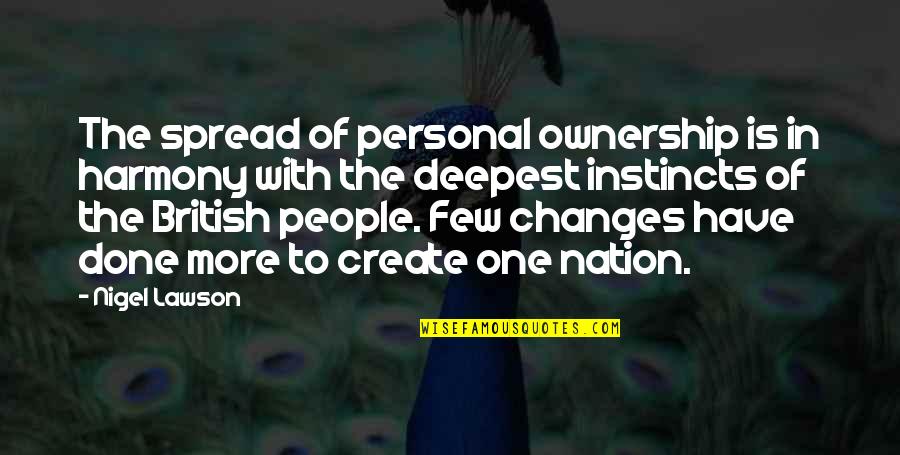 Nation Quotes By Nigel Lawson: The spread of personal ownership is in harmony