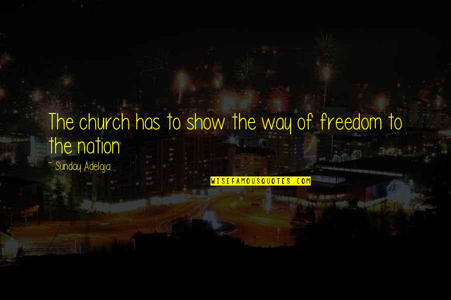 Nation Quotes By Sunday Adelaja: The church has to show the way of