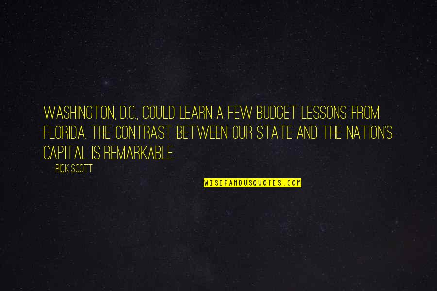 Nation State Quotes By Rick Scott: Washington, D.C., could learn a few budget lessons Nation State Quotes By Rick Scott: Washington, D.C., could learn a few budget lessons