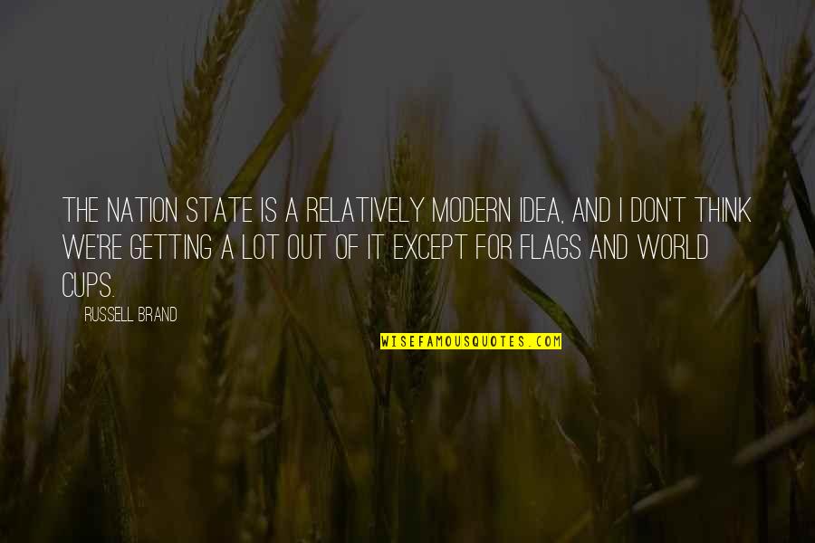Nation State Quotes By Russell Brand: The nation state is a relatively modern idea, Nation State Quotes By Russell Brand: The nation state is a relatively modern idea,