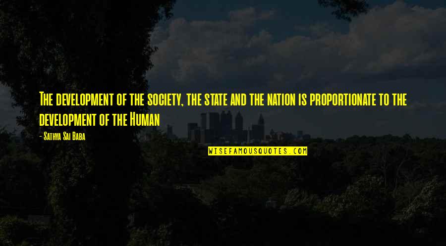Nation State Quotes By Sathya Sai Baba: The development of the society, the state and Nation State Quotes By Sathya Sai Baba: The development of the society, the state and