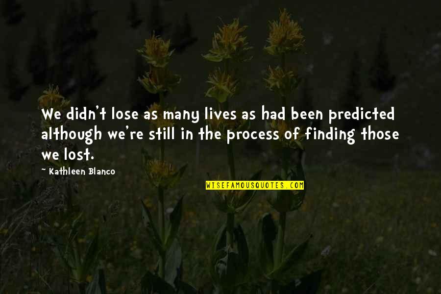 Nation That Grows Quotes By Kathleen Blanco: We didn't lose as many lives as had Nation That Grows Quotes By Kathleen Blanco: We didn't lose as many lives as had