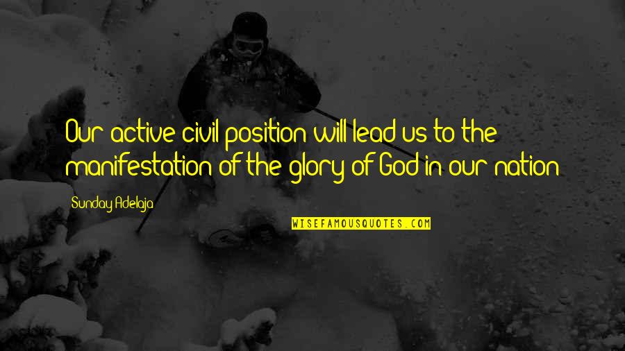 Nation Without God Quotes By Sunday Adelaja: Our active civil position will lead us to Nation Without God Quotes By Sunday Adelaja: Our active civil position will lead us to