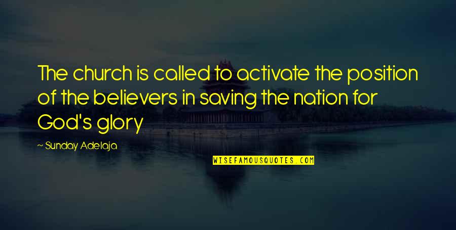Nation Without God Quotes By Sunday Adelaja: The church is called to activate the position Nation Without God Quotes By Sunday Adelaja: The church is called to activate the position