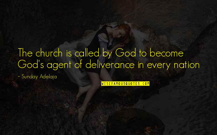 Nation Without God Quotes By Sunday Adelaja: The church is called by God to become