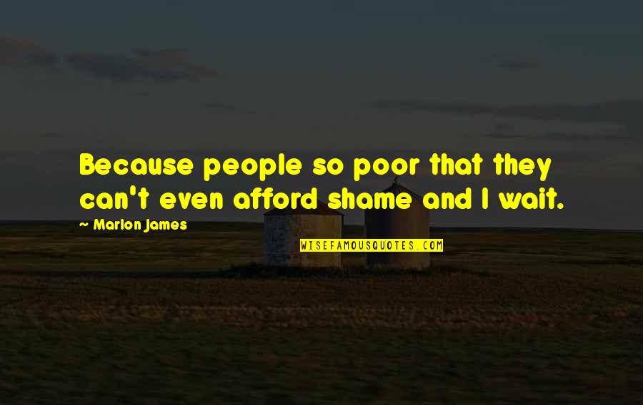 National Achievement Test Quotes By Marlon James: Because people so poor that they can't even