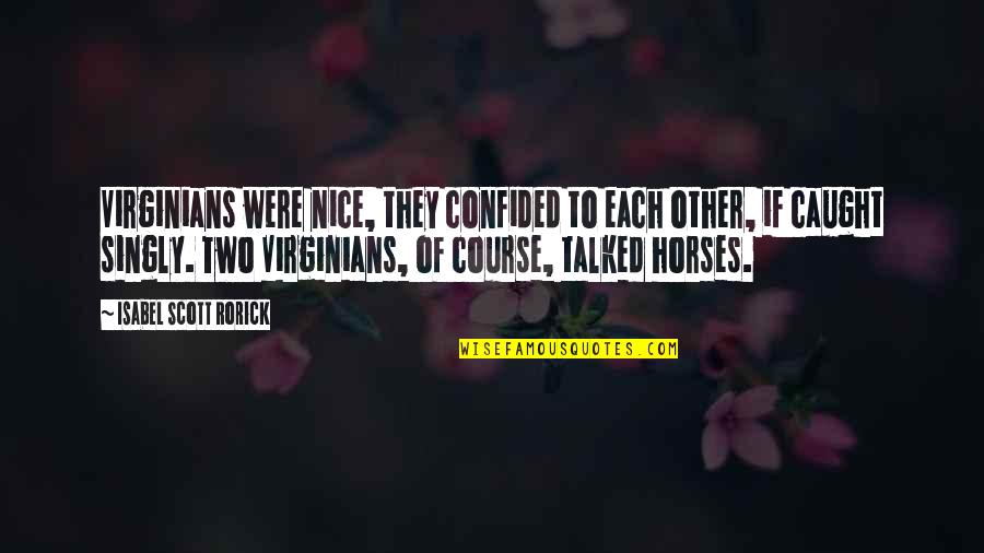 National Bookstore Quotes By Isabel Scott Rorick: Virginians were nice, they confided to each other,