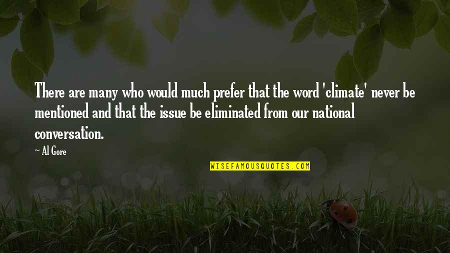 National Conversation Quotes By Al Gore: There are many who would much prefer that National Conversation Quotes By Al Gore: There are many who would much prefer that