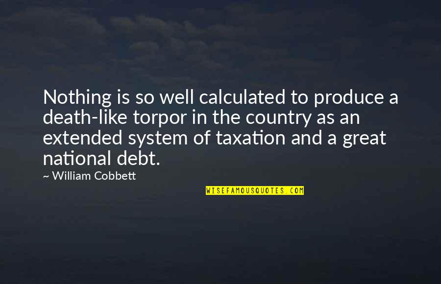 National Debt Quotes By William Cobbett: Nothing is so well calculated to produce a