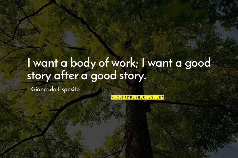National Emblem Quotes By Giancarlo Esposito: I want a body of work; I want