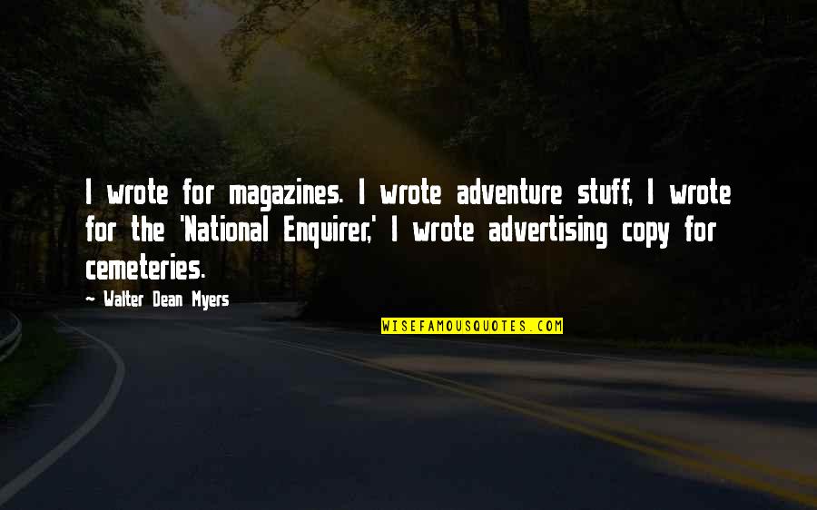 National Enquirer Quotes By Walter Dean Myers: I wrote for magazines. I wrote adventure stuff,