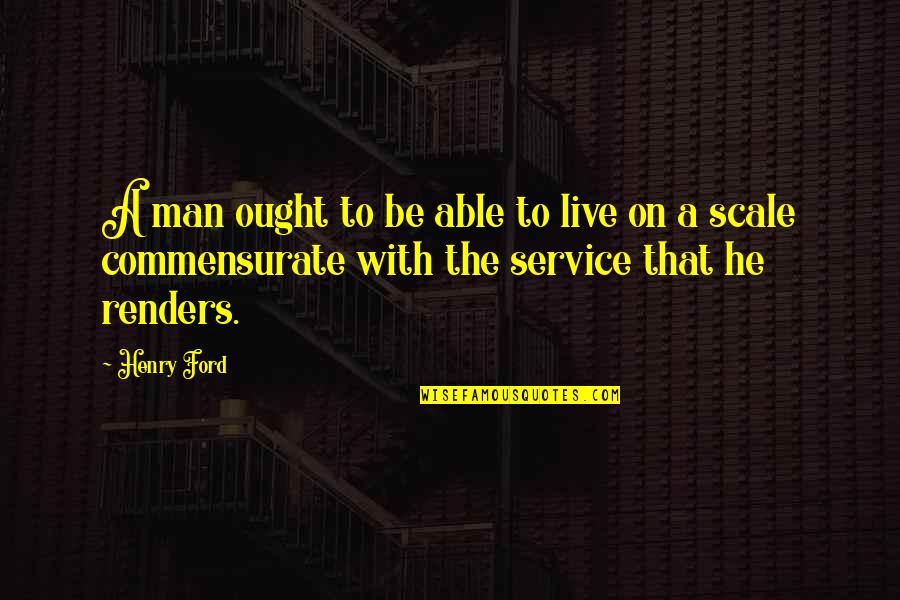National Fire Service Day Quotes By Henry Ford: A man ought to be able to live