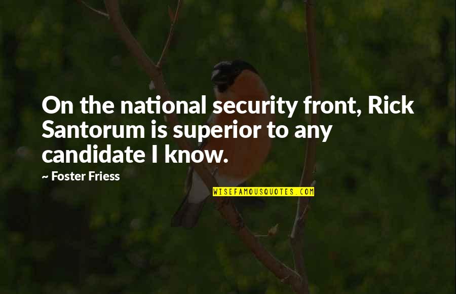 National Front Quotes By Foster Friess: On the national security front, Rick Santorum is