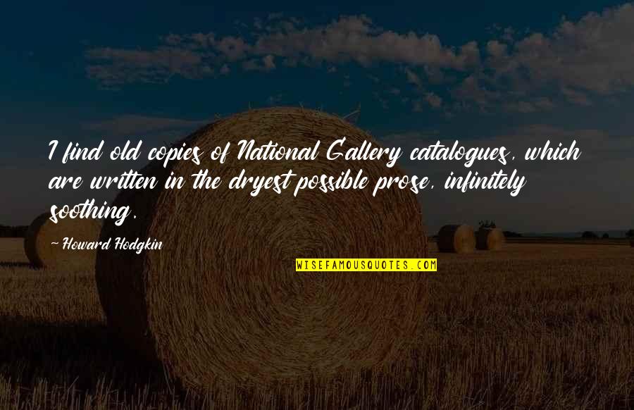 National Gallery Quotes By Howard Hodgkin: I find old copies of National Gallery catalogues,