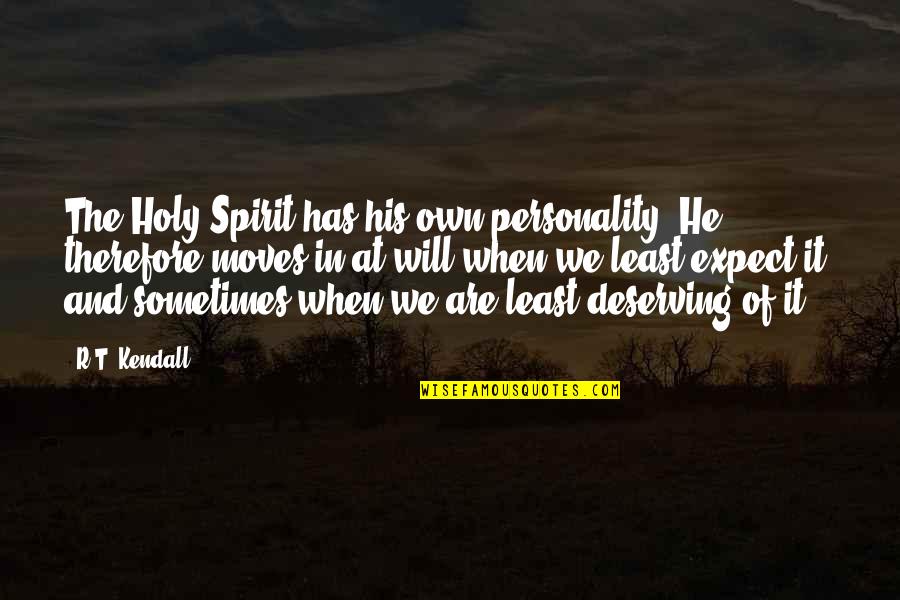 National General Agent Login Quote Quotes By R.T. Kendall: The Holy Spirit has his own personality .He