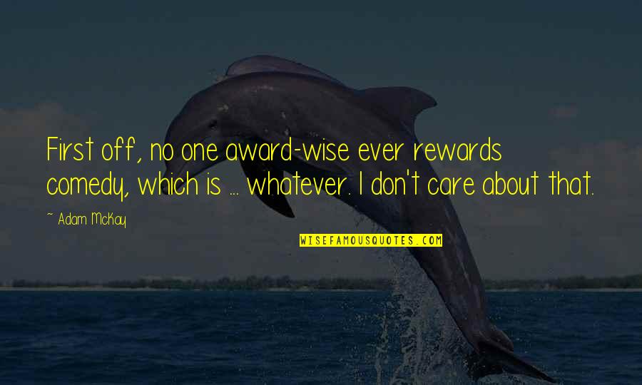 National Geographic Inspiring Quotes By Adam McKay: First off, no one award-wise ever rewards comedy,