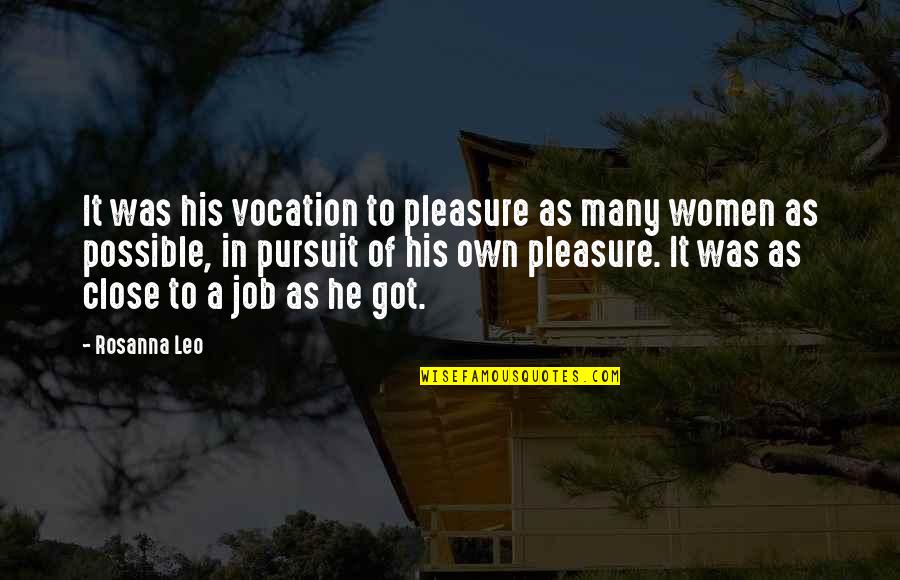 National Girl Day Quotes By Rosanna Leo: It was his vocation to pleasure as many National Girl Day Quotes By Rosanna Leo: It was his vocation to pleasure as many