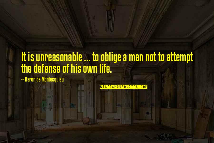 National Guard Love Quotes By Baron De Montesquieu: It is unreasonable ... to oblige a man