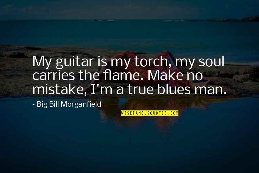 National Honors Society Quotes By Big Bill Morganfield: My guitar is my torch, my soul carries