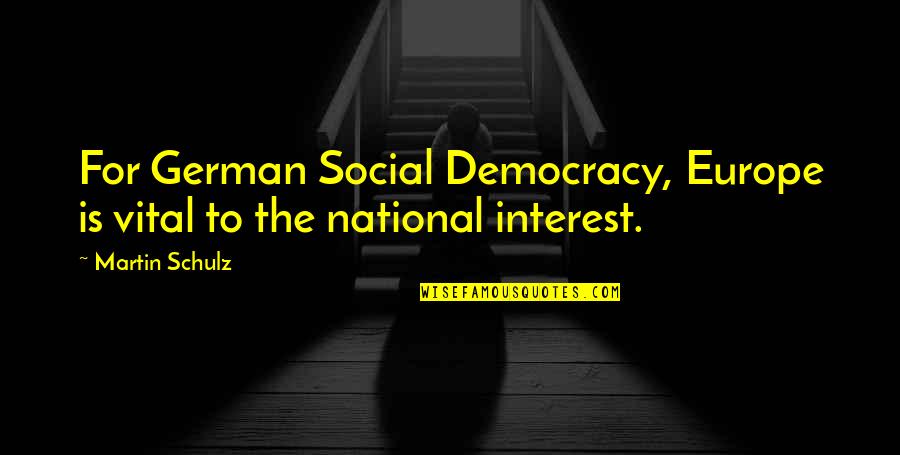 National Interest Quotes By Martin Schulz: For German Social Democracy, Europe is vital to