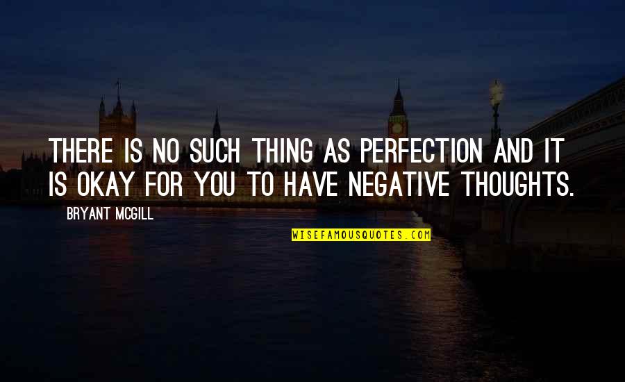 National Lab Week Quotes By Bryant McGill: There is no such thing as perfection and