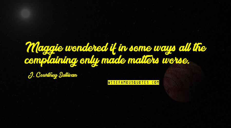 National Lab Week Quotes By J. Courtney Sullivan: Maggie wondered if in some ways all the