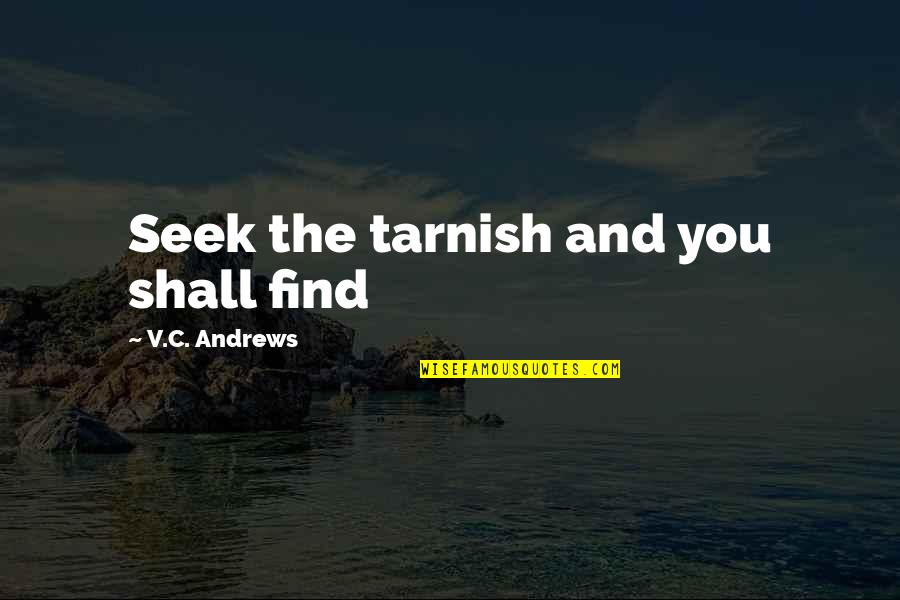 National Lampoons Animal House Quotes By V.C. Andrews: Seek the tarnish and you shall find National Lampoons Animal House Quotes By V.C. Andrews: Seek the tarnish and you shall find