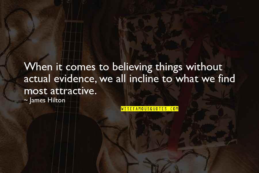 National Lampoon's Vegas Vacation Cousin Eddie Quotes By James Hilton: When it comes to believing things without actual