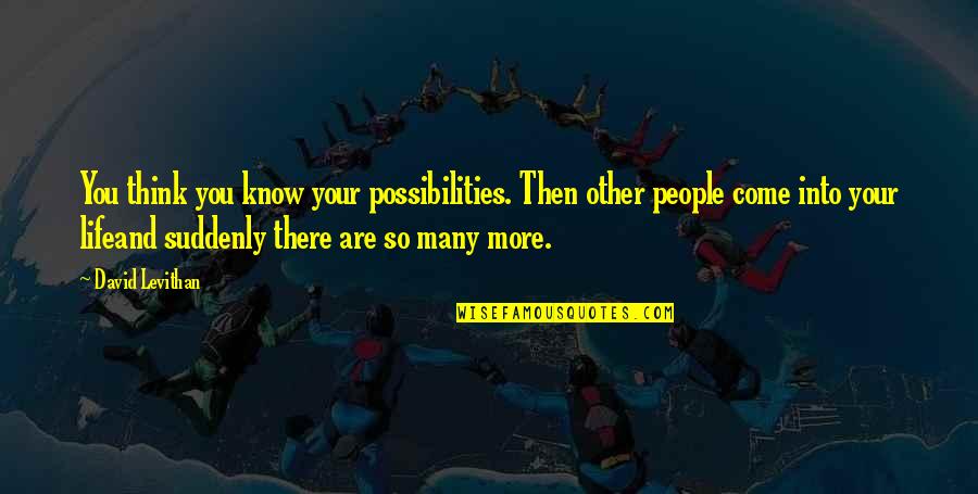 National Lampoons Xmas Quotes By David Levithan: You think you know your possibilities. Then other