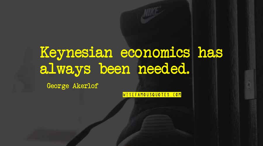 National Lampoons Xmas Quotes By George Akerlof: Keynesian economics has always been needed.