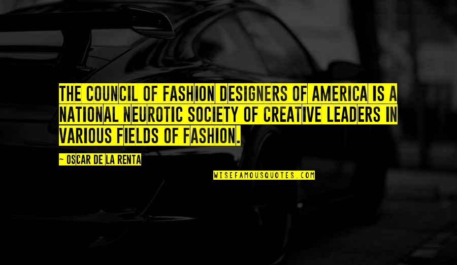 National Leaders And Their Quotes By Oscar De La Renta: The Council of Fashion Designers of America is