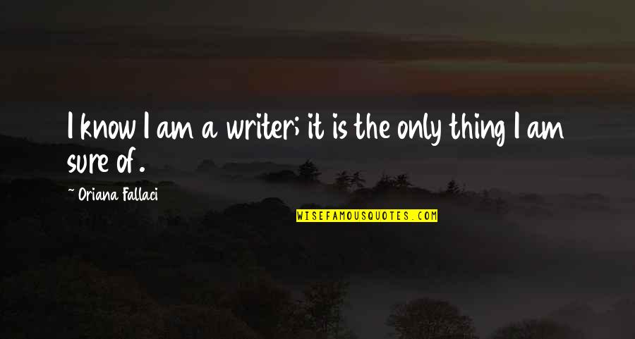 National Nurses Week 2021 Quotes By Oriana Fallaci: I know I am a writer; it is National Nurses Week 2021 Quotes By Oriana Fallaci: I know I am a writer; it is