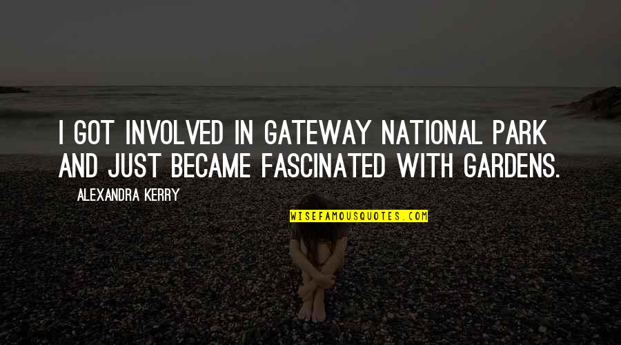 National Park Quotes By Alexandra Kerry: I got involved in Gateway National Park and