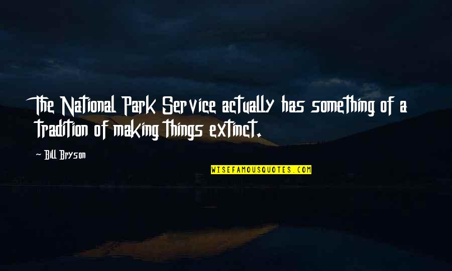 National Park Quotes By Bill Bryson: The National Park Service actually has something of