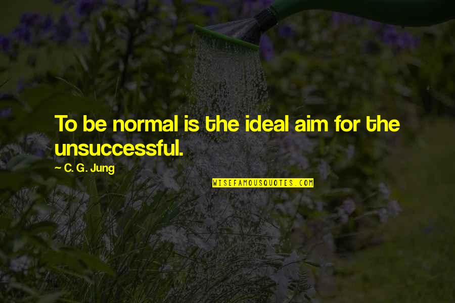 National Park Quotes By C. G. Jung: To be normal is the ideal aim for