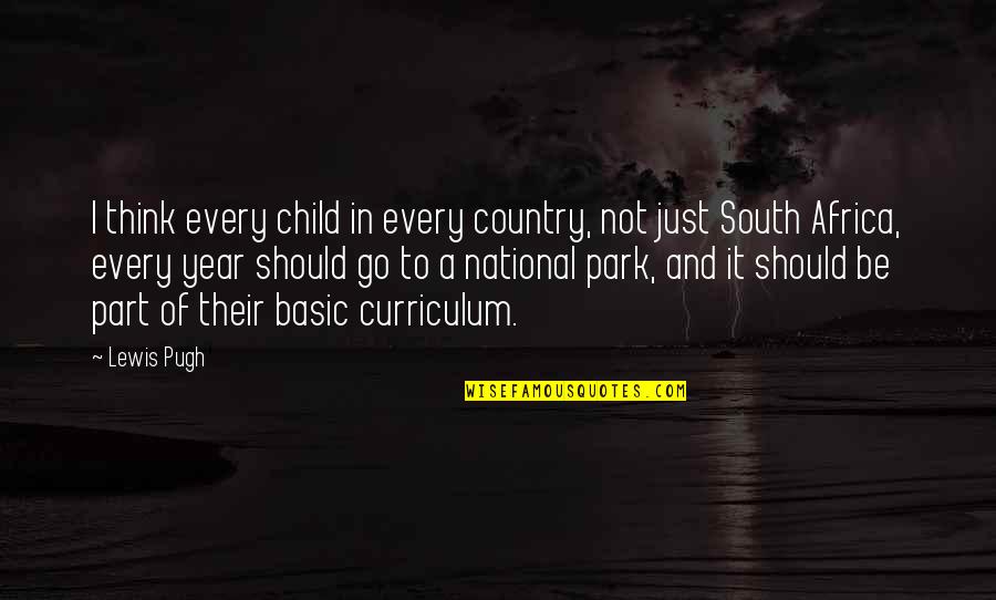 National Park Quotes By Lewis Pugh: I think every child in every country, not