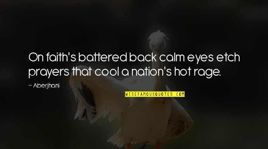 National Poetry Month Quotes By Aberjhani: On faith's battered back calm eyes etch prayers