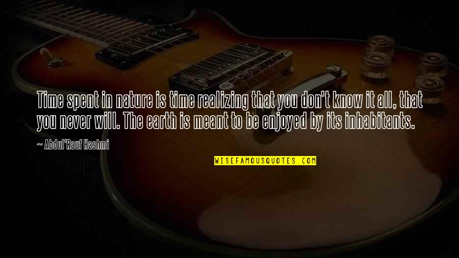 National Reading Month Quotes By Abdul'Rauf Hashmi: Time spent in nature is time realizing that