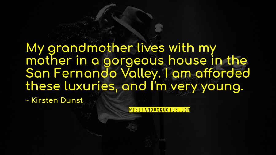 National Recovery Administration Quotes By Kirsten Dunst: My grandmother lives with my mother in a