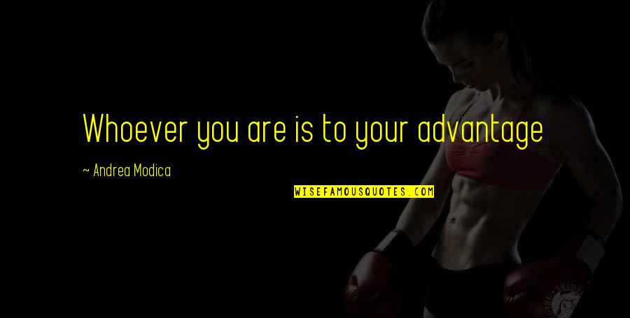 National Science Day Quotes By Andrea Modica: Whoever you are is to your advantage National Science Day Quotes By Andrea Modica: Whoever you are is to your advantage