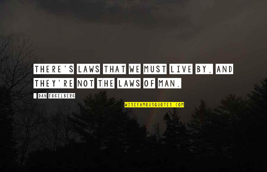 National Science Day Quotes By Dan Fogelberg: There's laws that we must live by, and