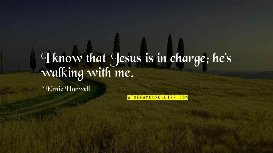 National Science Day Quotes By Ernie Harwell: I know that Jesus is in charge; he's National Science Day Quotes By Ernie Harwell: I know that Jesus is in charge; he's