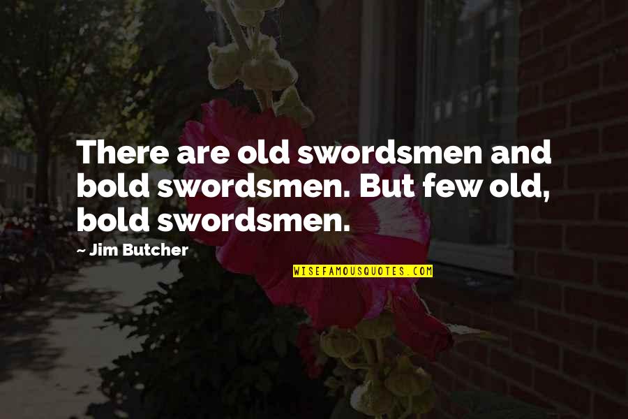 National Voter Registration Day Quotes By Jim Butcher: There are old swordsmen and bold swordsmen. But