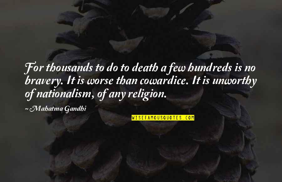 Nationalism By Gandhi Quotes By Mahatma Gandhi: For thousands to do to death a few