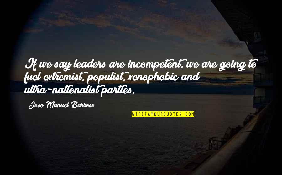 Nationalist Quotes By Jose Manuel Barroso: If we say leaders are incompetent, we are