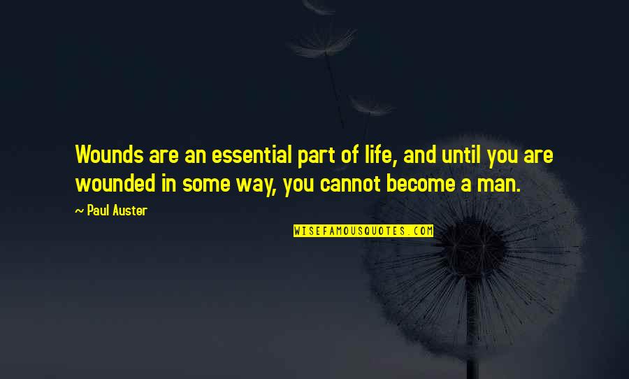 Nationalists In Northern Quotes By Paul Auster: Wounds are an essential part of life, and Nationalists In Northern Quotes By Paul Auster: Wounds are an essential part of life, and