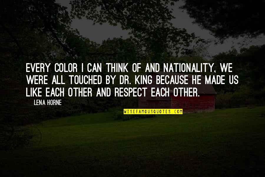 Nationality Quotes By Lena Horne: Every color I can think of and nationality,